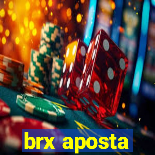 brx aposta